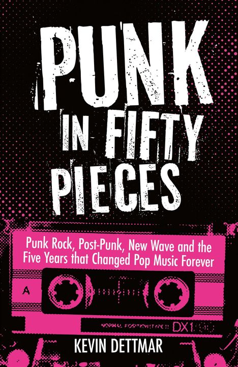 "Punk in Fifty Pieces" steht groß. Darunter eine pink-schwarze Kassette mit kleinen Details in Weiß. Autor: Kevin Dettmar.