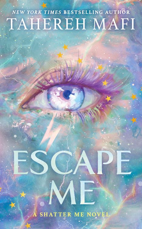 "TAHEREH MAFI", "ESCAPE ME", "A SHATTER ME NOVEL". Ein verträumtes Auge umgeben von bunten, sternenübersäten Wolken.
