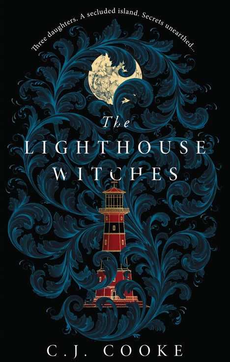 Text: "Three daughters. A secluded island. Secrets unearthed... The Lighthouse Witches. C.J. Cooke." Illustration eines Leuchtturms.