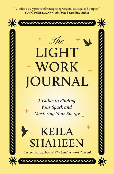 „The Light Work Journal: A Guide to Finding Your Spark and Mastering Your Energy“ von Keila Shaheen, mit Sonnen- und Vogelmotiven.