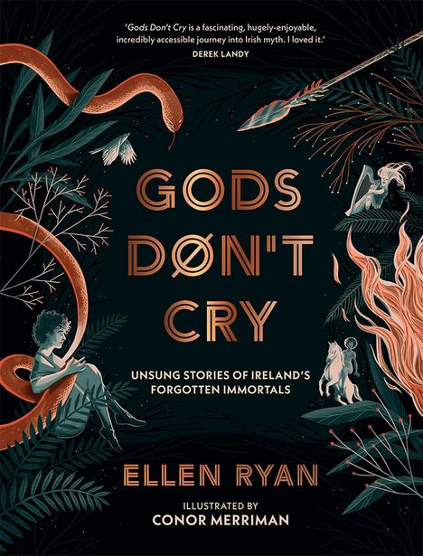„Gods Don't Cry: Unsung Stories of Ireland's Forgotten Immortals“ von Ellen Ryan, illustriert von Conor Merriman. Fantasievolle Illustration mit Schlangen und Pflanzen.