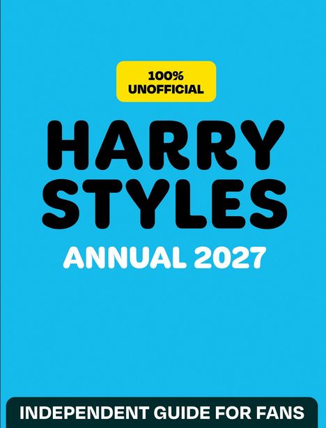 „100% UNOFFICIAL“, „HARRY STYLES ANNUAL 2027“, „INDEPENDENT GUIDE FOR FANS“. Farbiges, schlichtes Cover.