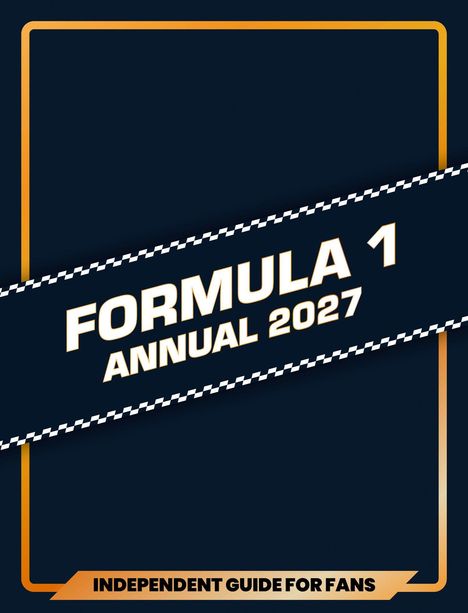 Text: "FORMULA 1 ANNUAL 2027", "INDEPENDENT GUIDE FOR FANS". Dunkler Hintergrund, diagonales Band mit Schachbrettmuster.