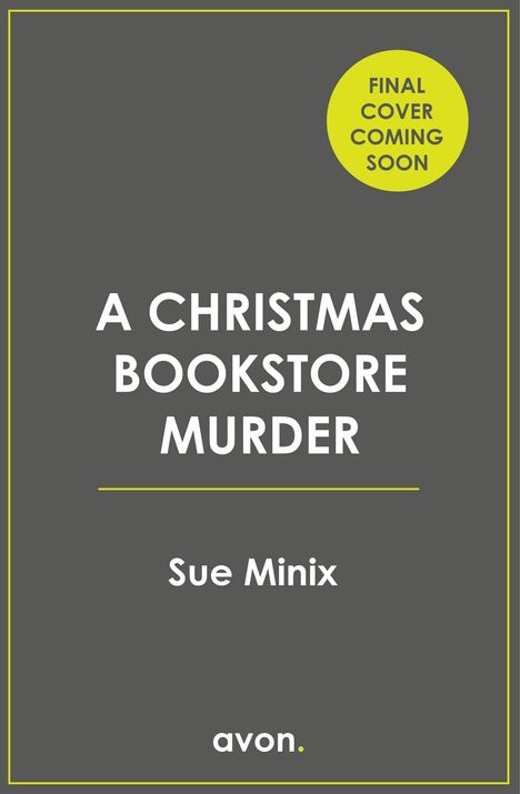 Text in der Mitte: "A Christmas Bookstore Murder" von Sue Minix. Oben ein gelber Kreis mit "Final Cover Coming Soon". 