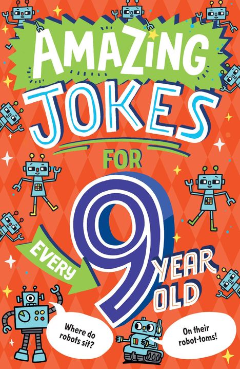 Ein Cover mit dem Text "Amazing Jokes for Every 9 Year Old". Illustrationen von Robotern, einer fragt: "Where do robots sit?" Der andere antwortet: "On their robot-toms!"