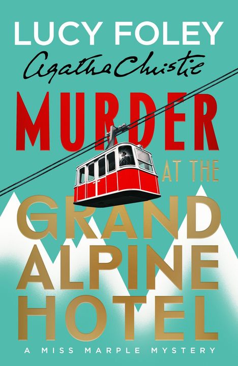 „Lucy Foley, Agatha Christie, Murder at the Grand Alpine Hotel“ steht auf einer Illustration mit roter Seilbahn vor Bergspitzen.