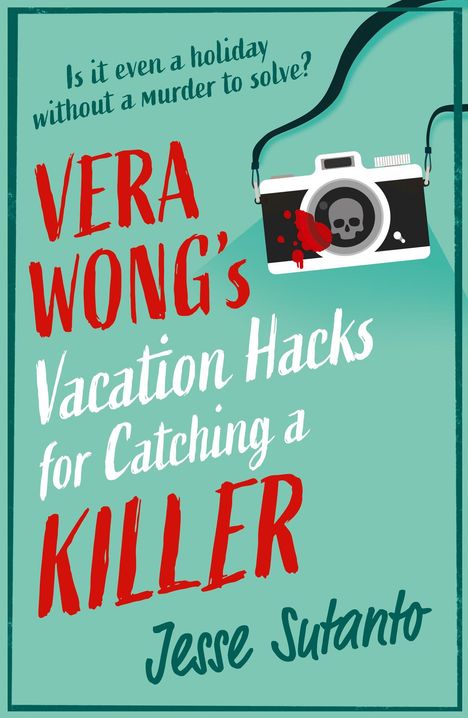 „Is it even a holiday without a murder to solve? VERA WONG’s Vacation Hacks for Catching a KILLER Jesse Sutanto.“ Eine Kamera mit Blut und Totenkopfsymbol.