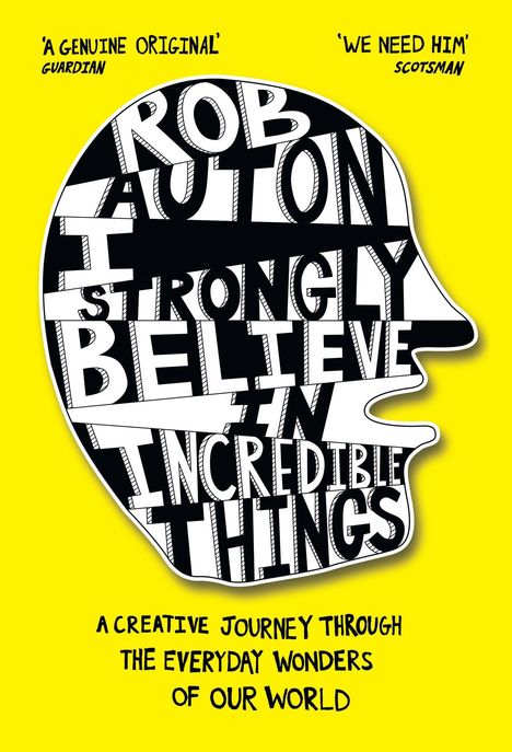 Text: "ROB AUTON I STRONGLY BELIEVE IN INCREDIBLE THINGS" in einer Kopf-Illustration auf gelbem Hintergrund.