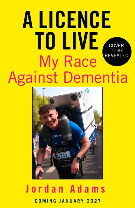 "A Licence to Live: My Race Against Dementia" steht oben, "Jordan Adams" unten auf gelbem Hintergrund. Eine Person läuft rennend.
