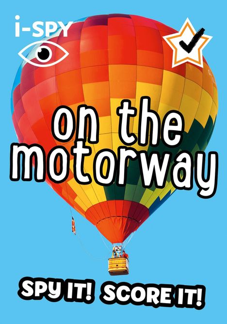 "I-SPY", "on the motorway", "SPY IT! SCORE IT!" Text über Heißluftballon mit bunten Quadraten vor blauem Himmel.