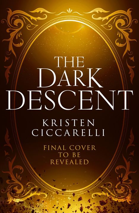 „The Dark Descent“, Kristen Ciccarelli, „Final cover to be revealed“. Goldenes, verziertes Muster in warmen Farbtönen.