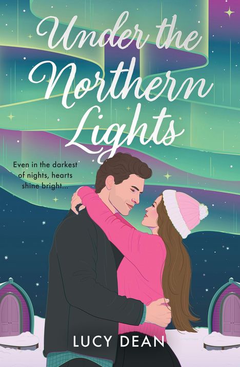 Titel: Under the Northern Lights. Untertitel: Even in the darkest of nights, hearts shine bright. Illustration: Paar vor Polarlichtern.