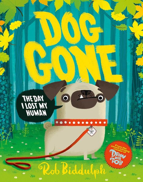 Text: "Dog Gone", "The day I lost my human", "Rob Biddulph". Illustration: Ein Mops im Wald mit einer roten Leine.