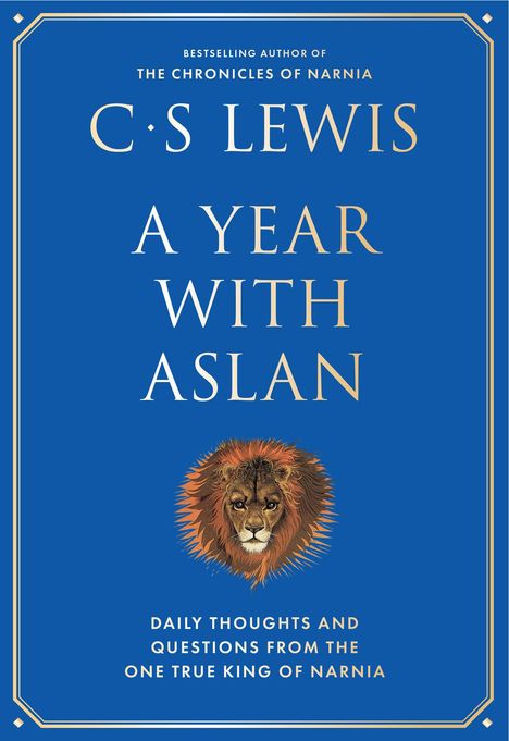 "C.S. Lewis - A Year with Aslan. Daily thoughts and questions from the one true king of Narnia." Illustration eines Löwen.