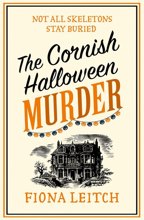 „Not all skeletons stay buried. The Cornish Halloween Murder. Fiona Leitch“. Illustration eines alten Herrenhauses.