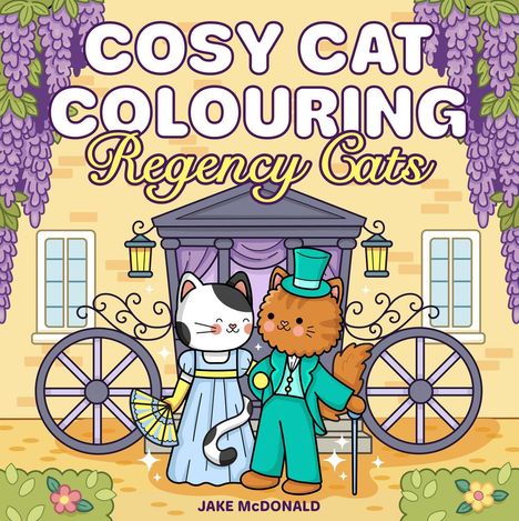 Text: "COSY CAT COLOURING Regency Cats" und "JAKE McDONALD". Zwei Katzen in Regency-Kleidung neben einer Kutsche.