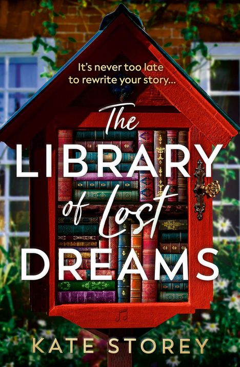Text: "It's never too late to rewrite your story... The Library of Lost Dreams. Kate Storey." 
Ein rotes Mini-Bücherregal im Garten.
