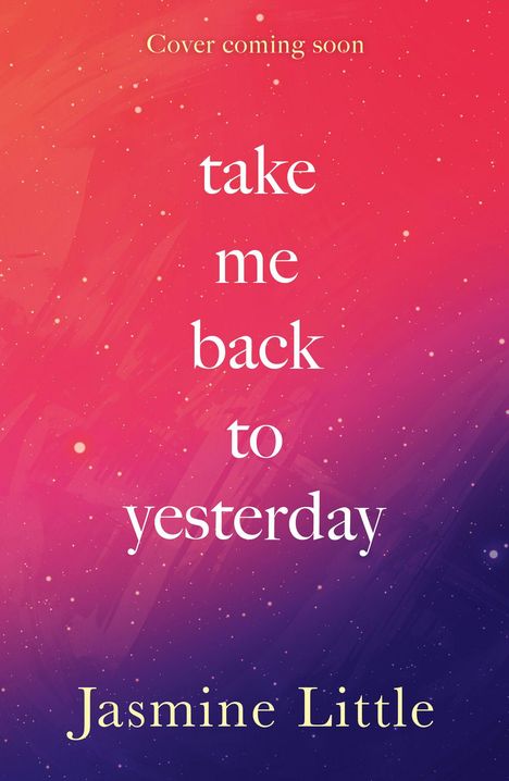 Text: "Cover coming soon", "take me back to yesterday", "Jasmine Little". Hintergrund: Farbverlauf von Rot zu Lila mit kleinen Punkten.