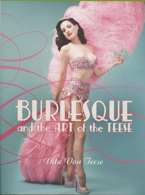 Dita Von Teese: Burlesque and the Art of the Teese / Fetish and the Art of Teese, Buch