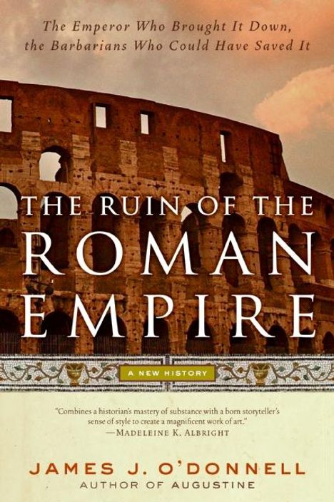 James J O'Donnell: The Ruin of the Roman Empire, Buch