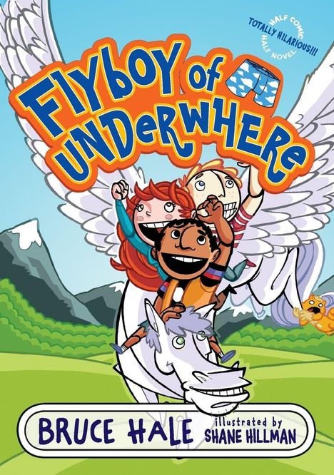 Text: „Flyboy of Underwhere“, „Bruce Hale“, „illustrated by Shane Hillman“. Drei Kinder reiten auf einem geflügelten Pferd.