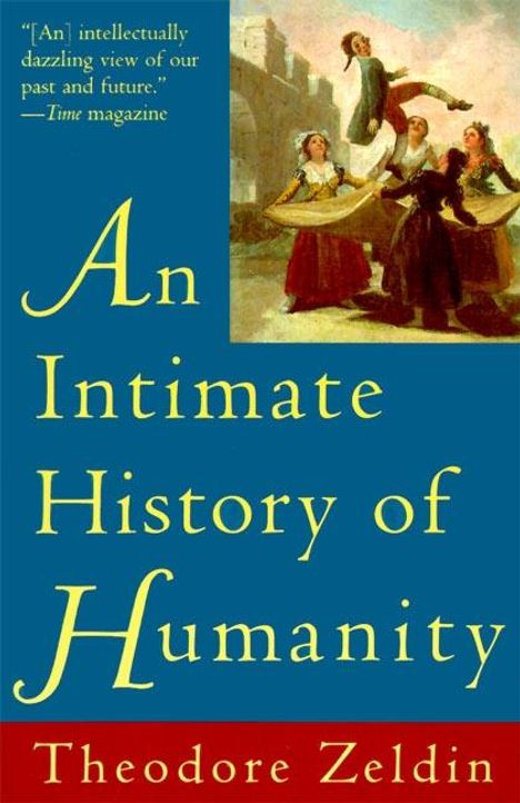 Theodore Zeldin: Intimate History of Humanity, An, Buch