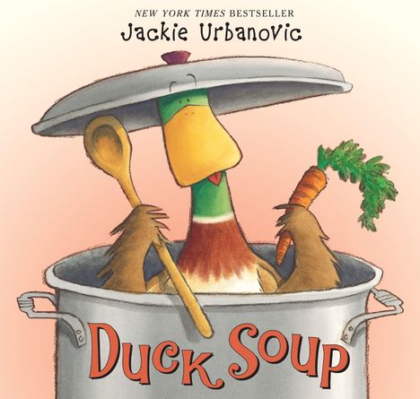 "New York Times Bestseller, Jackie Urbanovic, Duck Soup." Eine Illustration einer Ente in einem Kochtopf mit Löffel und Möhre.