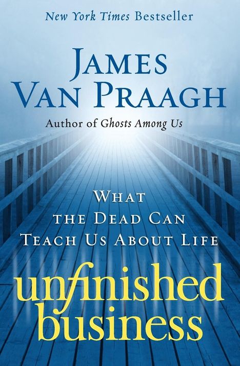 James Van Praagh: Unfinished Business, Buch