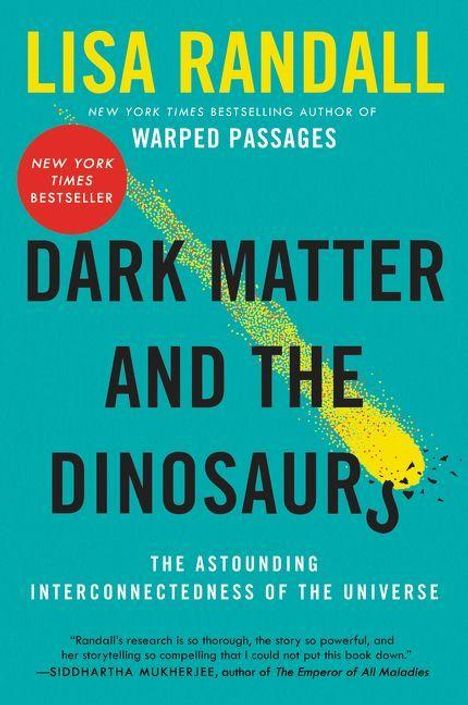 Text: "LISA RANDALL", "DARK MATTER AND THE DINOSAURS", "THE ASTOUNDING INTERCONNECTEDNESS OF THE UNIVERSE", "NEW YORK TIMES BESTSELLER". Illustration eines gelben Kometen auf blauem Hintergrund.