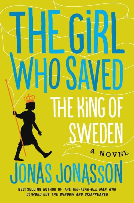 Jonas Jonasson: Girl Who Saved the King of Sweden, The, Buch