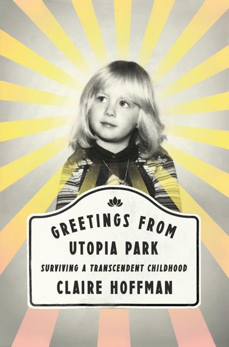 Claire Hoffman: Greetings from Utopia Park, Buch
