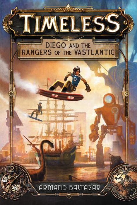 Armand Baltazar: Timeless: Diego and the Rangers of the Vastlantic, Buch