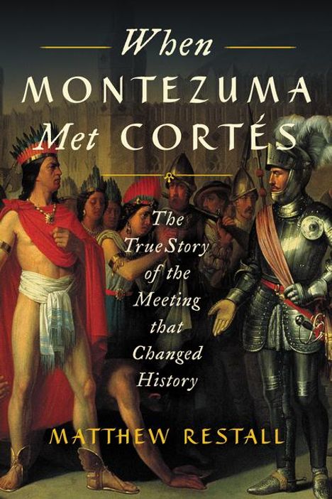 Matthew Restall: When Montezuma Met Cortés, Buch