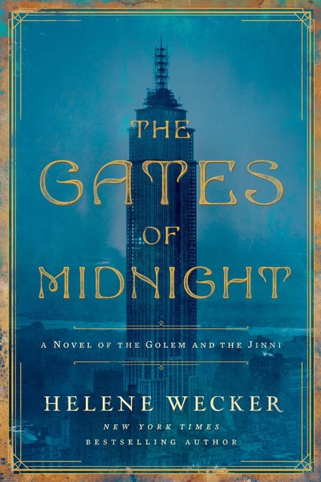 "The Gates of Midnight" in goldener Schrift auf blauem Hintergrund, darunter "A Novel of the Golem and the Jinni" und Helene Wecker.
