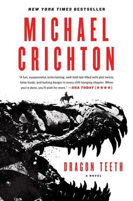 TEXT: "NEW YORK TIMES BESTSELLER", "MICHAEL CRICHTON", "DRAGON TEETH", "A NOVEL". Ein Dinosaurierschädel in Schwarz-Weiß, Reiter.