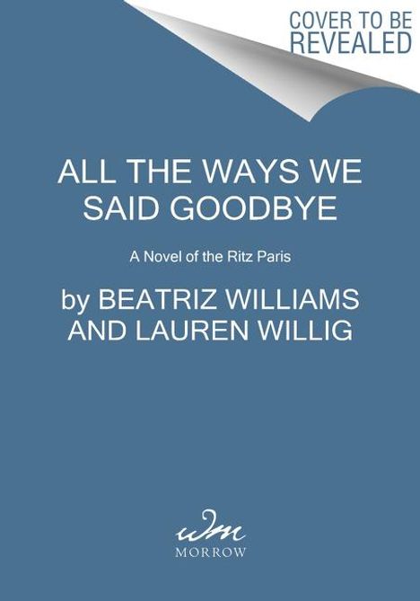 Beatriz Williams: All the Ways We Said Goodbye, Buch