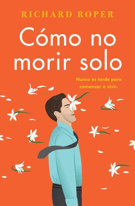 Richard Roper: How Not to Die Alone \ Cómo No Morir Solo (Spanish Edition), Buch