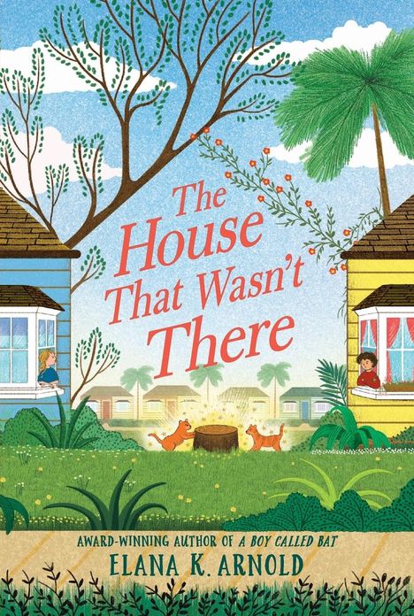 Elana K. Arnold: House That Wasn't There, The, Buch