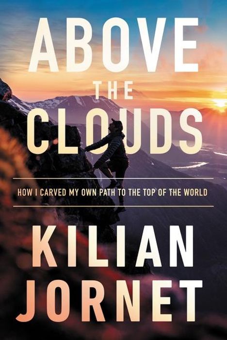 Kilian Jornet: Above the Clouds: How I Carved My Own Path to the Top of the World, Buch