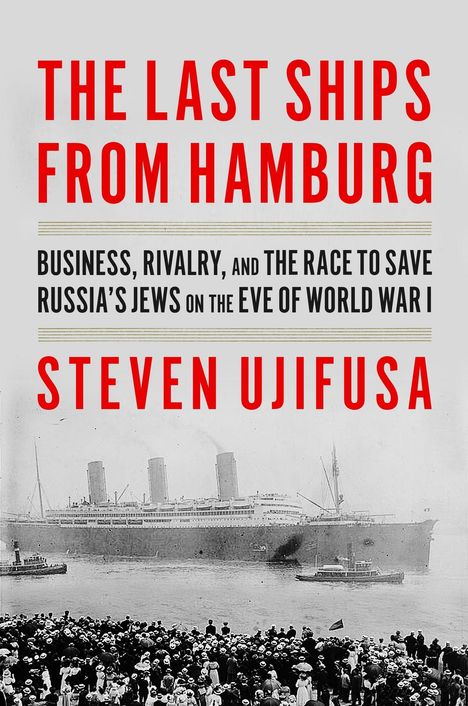 Steven Ujifusa: The Last Ships from Hamburg, Buch