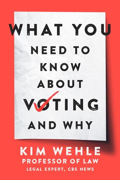 Kim Wehle: What You Need to Know About Voting--and Why, Buch