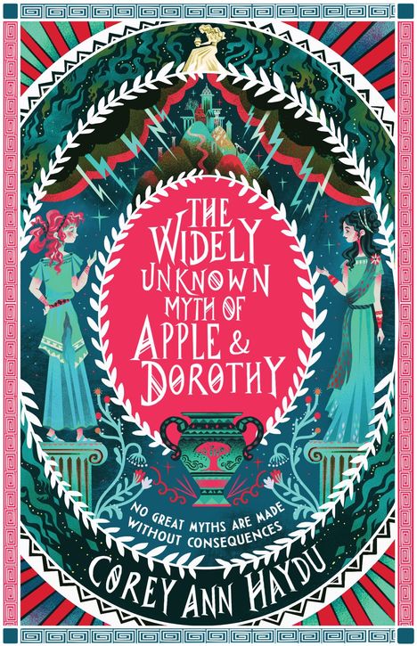 Corey Ann Haydu: The Widely Unknown Myth of Apple &amp; Dorothy, Buch