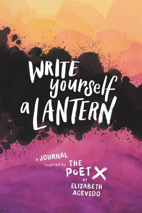 Elizabeth Acevedo: Write Yourself a Lantern: A Journal Inspired by the Poet X, Buch