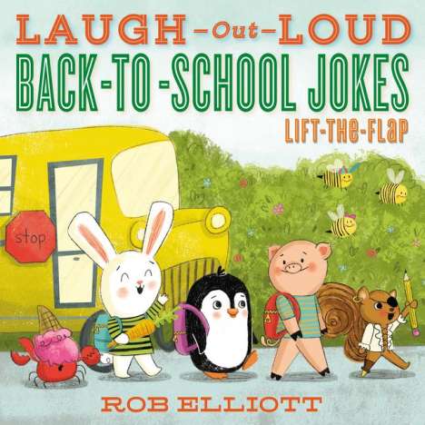 Rob Elliott: Laugh-Out-Loud Back-To-School Jokes: Lift-The-Flap, Buch