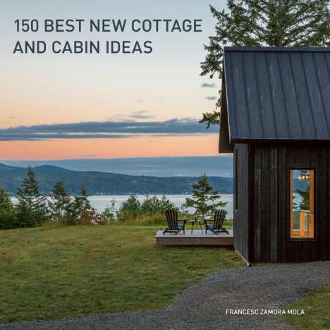 Francesc Zamora: 150 Best New Cottage and Cabin Ideas, Buch