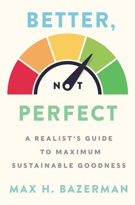 Max H Bazerman: Better, Not Perfect, Buch