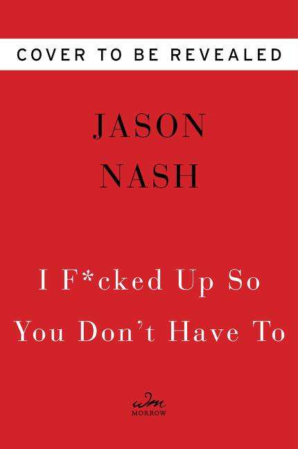 Jason Nash: Nash, J: I F*cked Up So You Don't Have To, Buch
