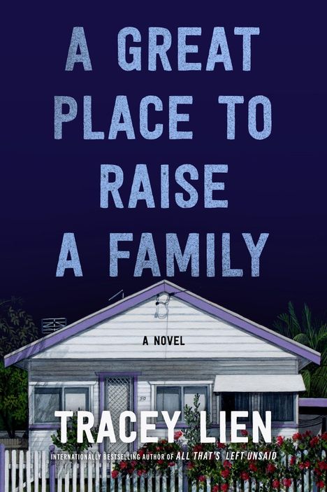 Titel: "A Great Place to Raise a Family", "A Novel" von Tracey Lien. Illustration eines kleinen Hauses mit Garten.
