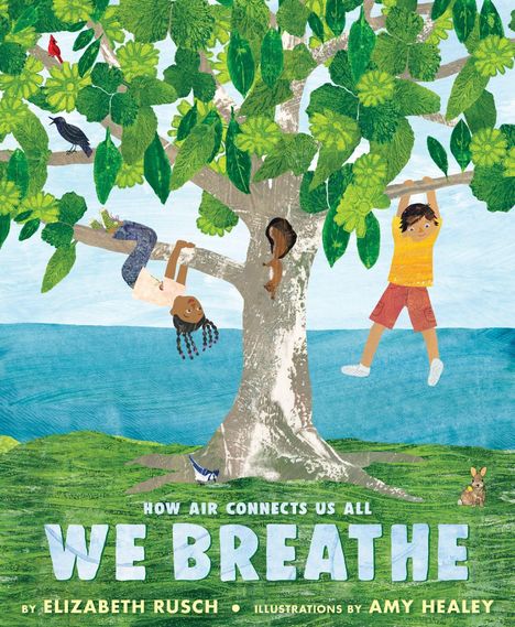 Text: "HOW AIR CONNECTS US ALL - WE BREATHE" von Elizabeth Rusch. Illustration: Kinder spielen in einem großen Baum.