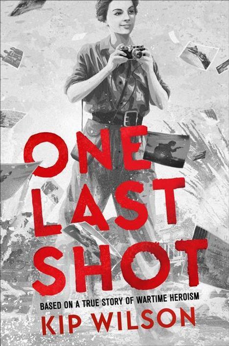 Kip Wilson: One Last Shot: Based on a True Story of Wartime Heroism, Buch